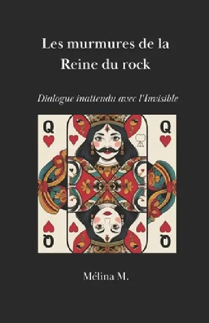 Les murmures de la Reine du rock: Dialogue inattendu avec l'Invisible by Jacqueline Rallier, Mélina M