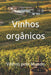 Vinhos orgânicos: Vinhos pelo Mundo by Bernardo Musumeci