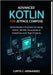 Advanced Kotlin for Android Jetpack Compose: Build Modern Android UIs Using Kotlin, MVVM, Coroutines & StateFlow with Real Projects by C. Hernandez, Curtis