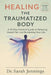 Healing the Traumatized Body: A 30-Day Practical Guide to Releasing Stored Pain and Reclaiming Your Life by Sarah Jennings
