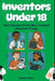 Inventors Under 18: Real Stories of Kids Who Created Awesome Things by Sarah Jekins