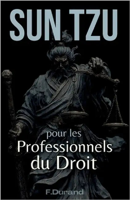 Litiges Maîtrisés: Sun Tzu pour les Professionnels du Droit by Durand, Félicie