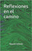Reflexiones en el camino by Infante, Raquel