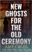 New Ghosts For the Old Ceremony by Cross, Amy