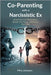 Co-Parenting with a Narcissistic Ex: Break Free From Manipulation, Reclaim Your Power, and Protect Your Child by Jameson, Mira