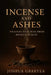 Incense and Ashes: Prayers That Rise from Broken Places by Joshua Gbaryea