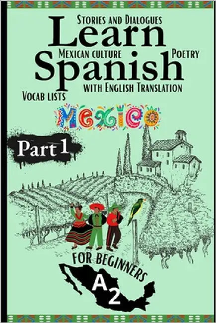 Learn Spanish With Stories A2: Bilingual Spanish-English Texts (Dialogues, Poems, Informative Pieces & More), Featuring Over 600 Essential A2 Words fo by Duarte, Camila
