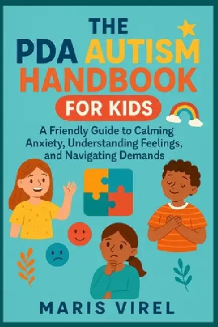 The PDA Autism Handbook for Kids: A Friendly Guide to Calming Anxiety ...