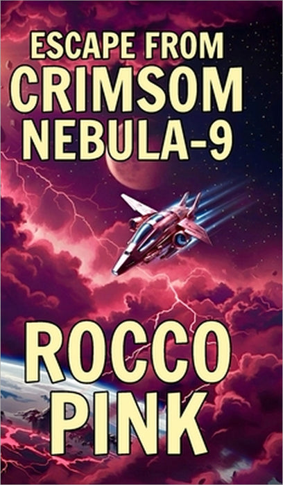 Escape From Crimson Nebula-9: A Short Story by Rocco Pink