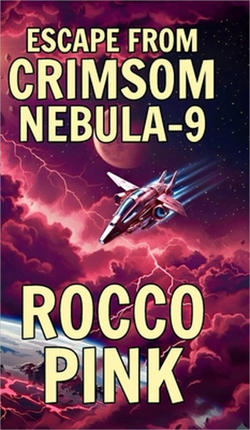 Escape From Crimson Nebula-9: A Short Story by Rocco Pink
