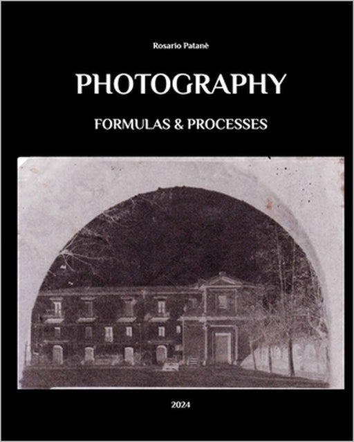 Photography - Formulas and Processes by Rosario Patanè