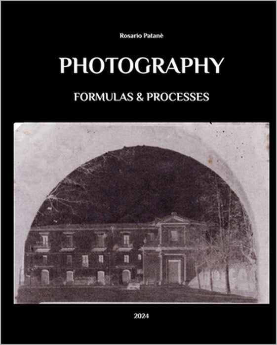Photography - Formulas and Processes by Rosario Patanè