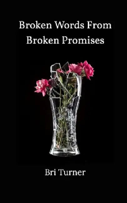 Broken Words From Broken Promises by Bri Turner