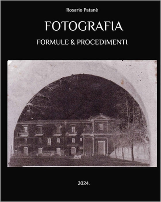Fotografia - Formule e Procedimenti by Rosario Patanè