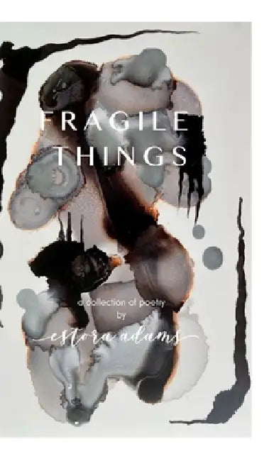 Fragile Things by Estora Adams