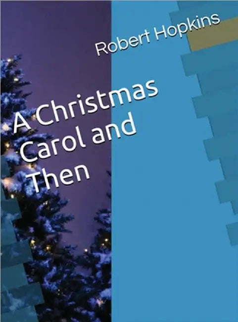 A Christmas Carol and Then by Robert Hopkins