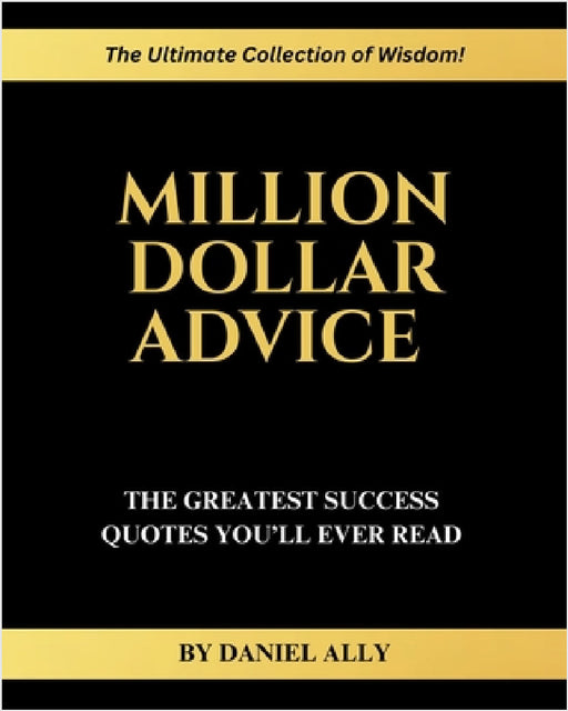 Million Dollar Advice by Daniel Ally