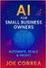 AI for Small Business Owners: Automate, Scale & Profit by Correa, Joe