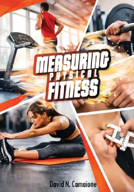 Measuring Physical Fitness by David N. Camaione