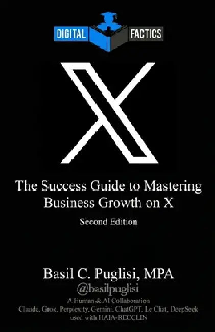 Digital Factics X: The Success Guide to Mastering Business Growth on X by Basil C. Puglisi