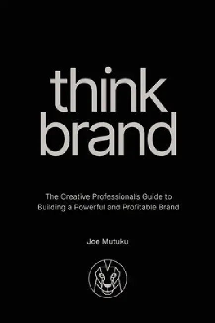 Think Brand by Joe Mutuku