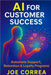 AI for Customer Success: Automate Support, Retention & Loyalty Programs by Correa, Joe