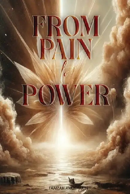From Pain to Power by Faaizah Awoshakin