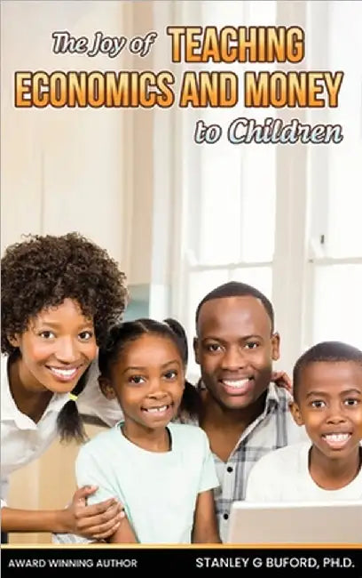 The Joy of Teaching Economics and Money to Children by Buford, Stanley G.