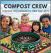 Compost Crew: A Schoolyard Mission to Turn "Ew" into "Wow" by Chloe Bly