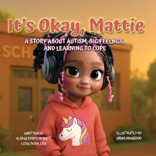 It's Okay, Mattie: A Story About Autism, Big Feelings, and Learning to Cope by Alisha Simpson-Watt