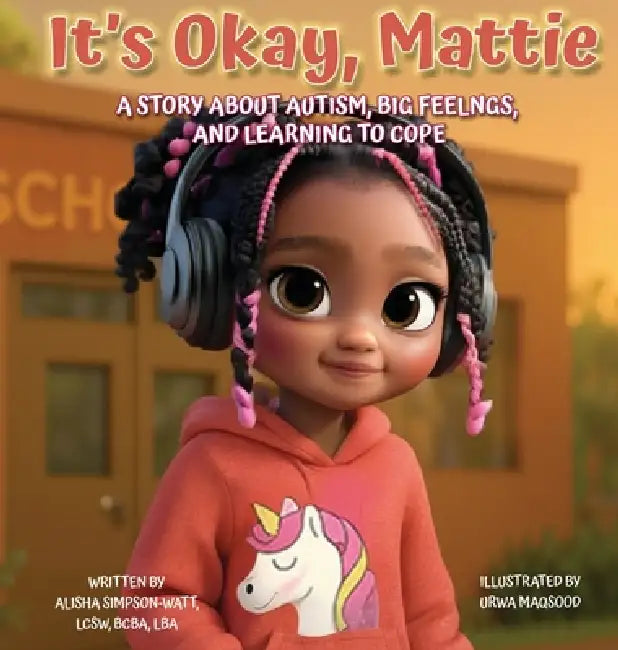 It's Okay, Mattie: A Story About Autism, Big Feelings, and Learning to Cope by Alisha Simpson-Watt
