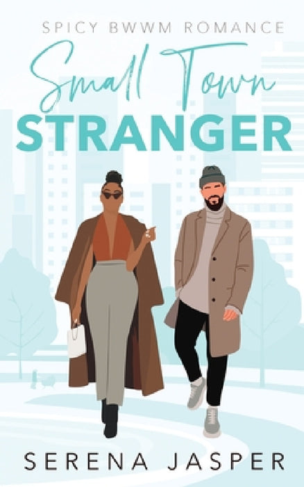 Small Town Stranger: Spicy Small Town BWWM Romance by Serena Jasper
