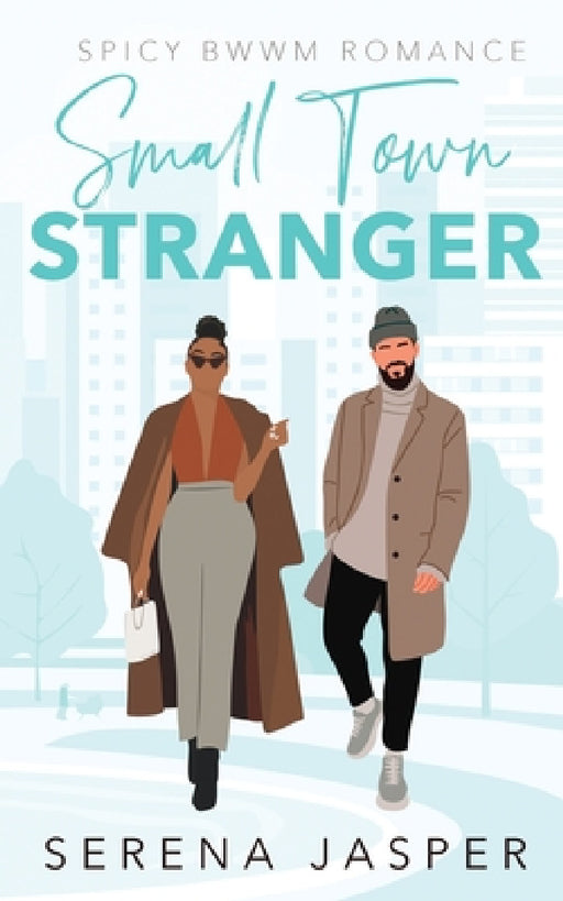 Small Town Stranger: Spicy Small Town BWWM Romance by Serena Jasper