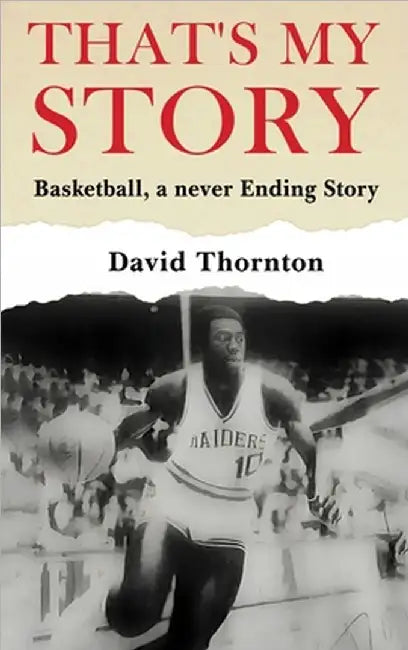 That's My Story: Basketball, a never-Ending Story by Thornton, David