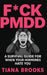 F*ck Pmdd: A Survival Guide for When Your Hormones Hate You by Tiana Brooks