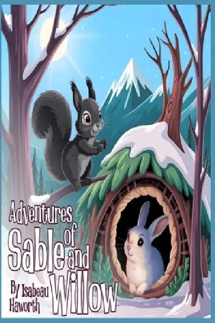 The Adventures of Sable & Willow by Isabeau (Izzy) Haworth