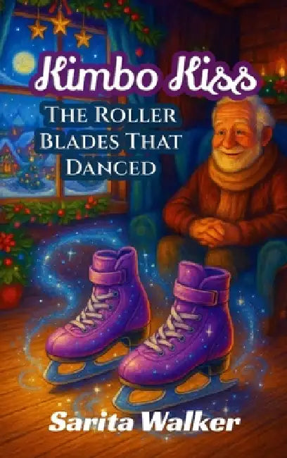 Kimbo Kiss: The Roller Blades That Danced by Sarita Walker