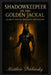Shadowkeeper of the Golden Jackal: Anubis's Path to Energetic Protection by Matthew Petchinsky