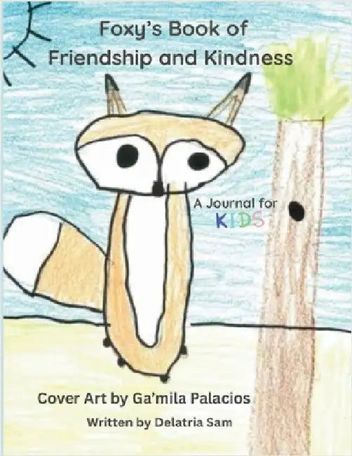 Foxy's Book of Friendship and Kindness: A Journal for Kids by Delatria Sam