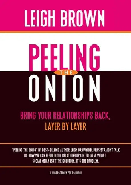 Peeling the Onion: Bring Your Relationships Back, Layer by Layer by Leigh Brown