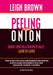 Peeling the Onion: Bring Your Relationships Back, Layer by Layer by Leigh Brown