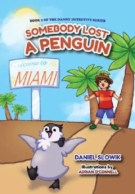 Somebody Lost a Penguin by Daniel N. Slowik, Adrian O'Connell, Meagan Nagy-Archard