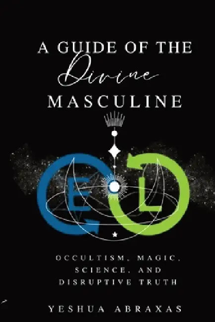 Divine Masculine Guide by Yeshua Abraxas