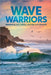 Wave Warriors: Mastering Surf, Safety, and the Surf Lifestyle by Jp McGowan
