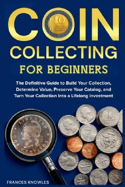 Coin Collecting for Beginners by Frances Knowles