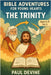 Bible Adventures for Young Hearts (Vol 3): The Trinity by Devine, Paul