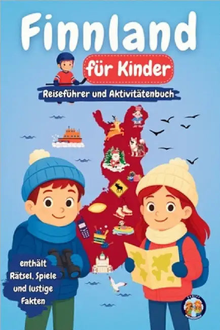 Finnland für Kinder - Reiseführer und Aktivitätenbuch: Entdecke die finnische Kultur, Geschichte, Sehenswürdigkeiten und Traditionen by Sylvia Mixam