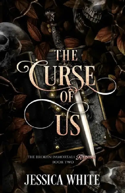 The Curse of Us: The Broken Immortals Reborn Book Two by Jessica White