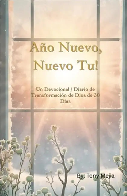 Ao Nuevo, Nueva T!: Diario de Transformacin con Dios de 30 Das by Tony Mejia