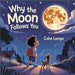Why the Moon Follows You by Lamps, Cohe
